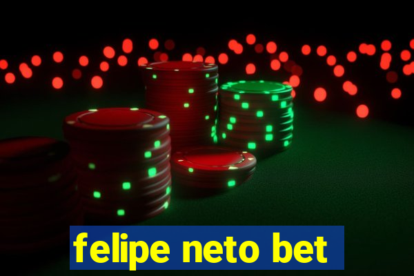 felipe neto bet